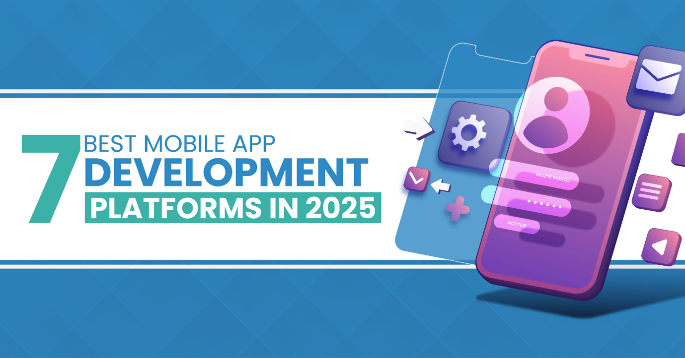 7 Best Mobile App Development Platforms in 2025