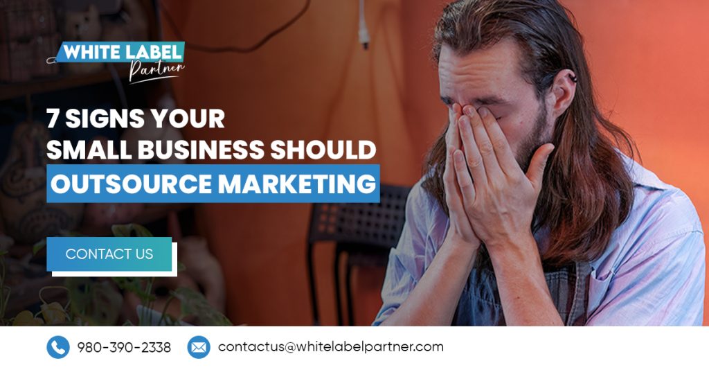 7 Signs Your Small Business Should Outsource Marketing