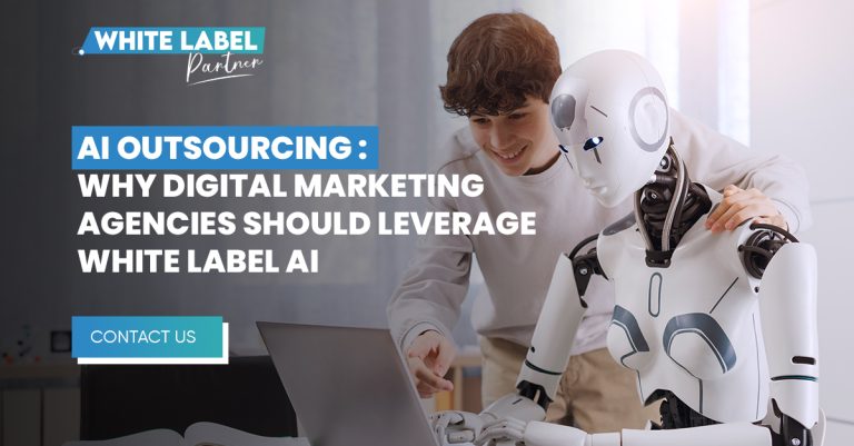 AI Outsourcing: Why Digital Marketing Agencies Should Leverage White Label AI