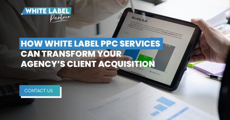 How White Label PPC Services Can Transform Your Agency’s Client Acquisition