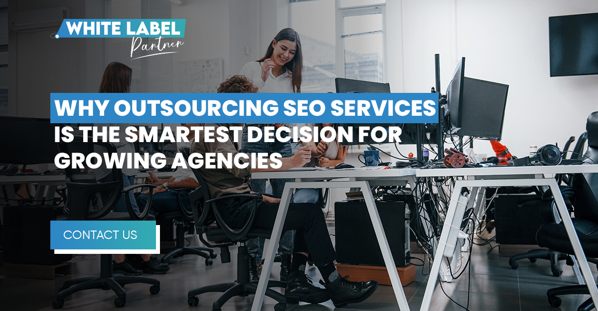 Why Outsourcing SEO Services Is the Smartest Decision for Growing Agencies