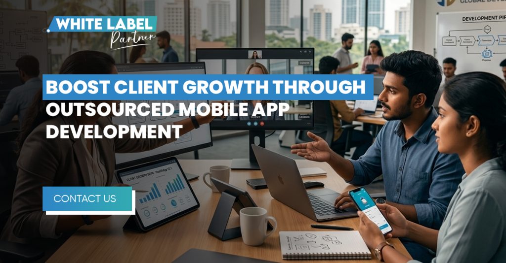 Boost Client Growth Through Outsourced Mobile App Development